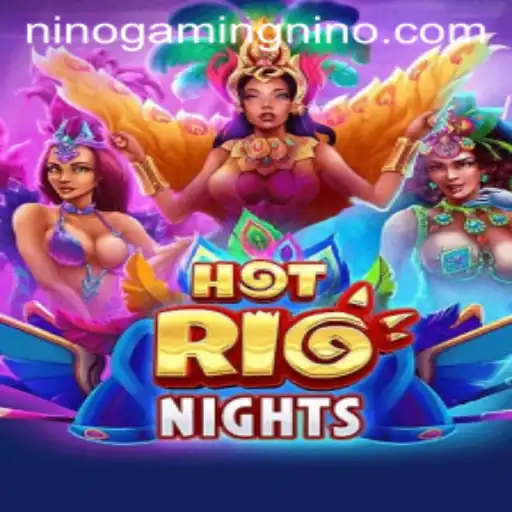 HotRioNights: Exploring the Vibrant World of NinoGaming's Latest Release